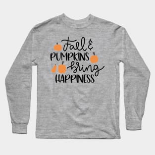 Fall And Pumpkins Brings Happiness Long Sleeve T-Shirt